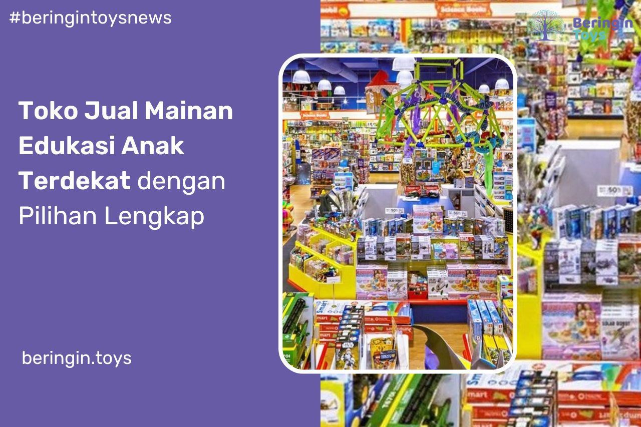 Toko Jual Mainan Edukasi Anak Terdekat