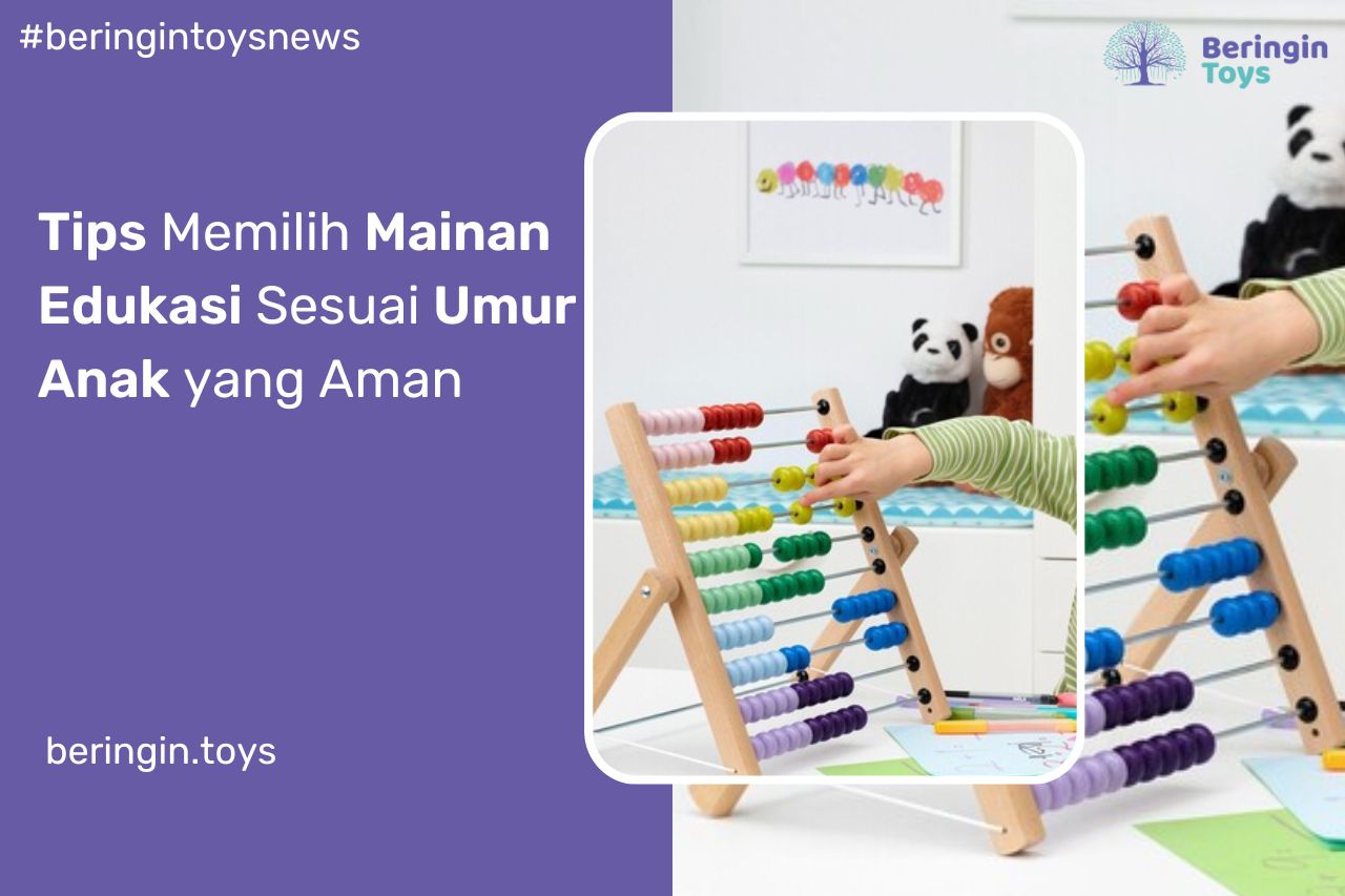 Tips Memilih Mainan Edukasi Sesuai Umur Anak yang Aman