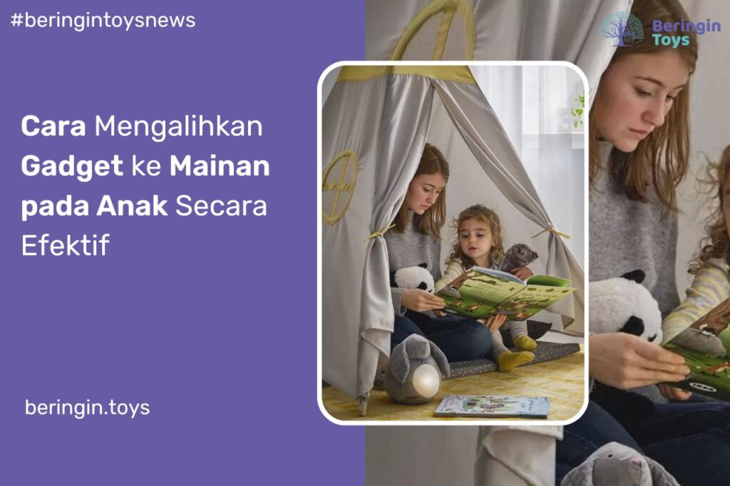 Cara Mengalihkan Gadget ke Mainan pada Anak